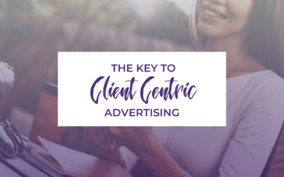 Client Centric Advertising: Keys To Success