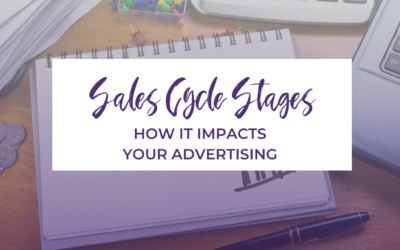 Sales Cycle Stages & Your Advertising