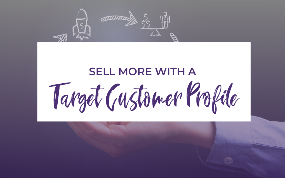 Sell More With Your Target Customer Profile