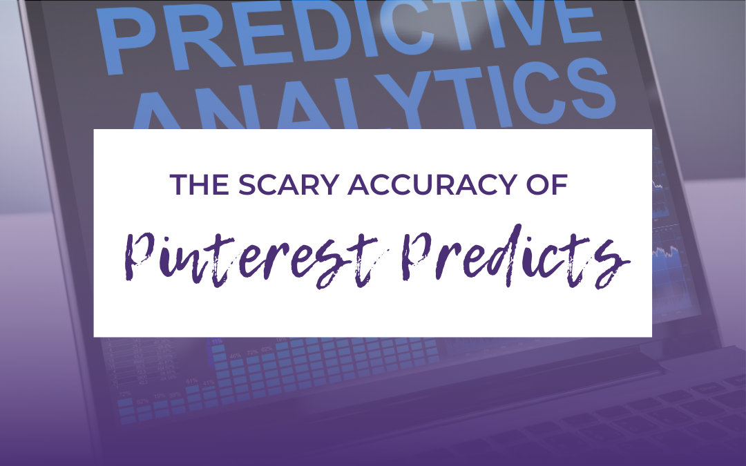 Blog Post Banner Titled Learn How a Pinterest Marketing Agency Can Capture the Scary Accuracy of Pinterest Predicts